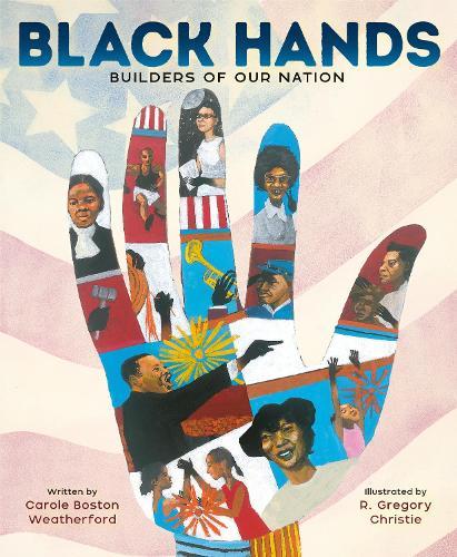 Black Hands: Builders of Our Nation  by Carole Boston Weatherford at Abbey's Bookshop, 