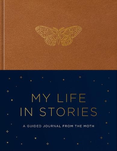 My Life in Stories: A Guided Journal from The Moth  by The Moth at Abbey's Bookshop, 