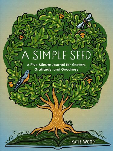 A Simple Seed: A Five-Minute Journal for Growth, Gratitude, and Goodness  by Katie Wood at Abbey's Bookshop, 