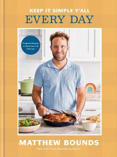 Keep It Simple Y'all: Every Day: Foolproof Recipes to Make Your Life Delicious: A Cookbook  by Matthew Bounds at Abbey's Bookshop, 