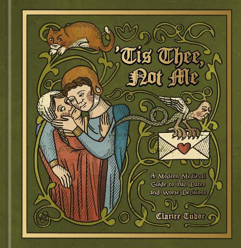 'Tis Thee, Not Me: A Modern Medieval Guide to Bad Dates and Worse Decisions  by Clarice Tudor at Abbey's Bookshop, 