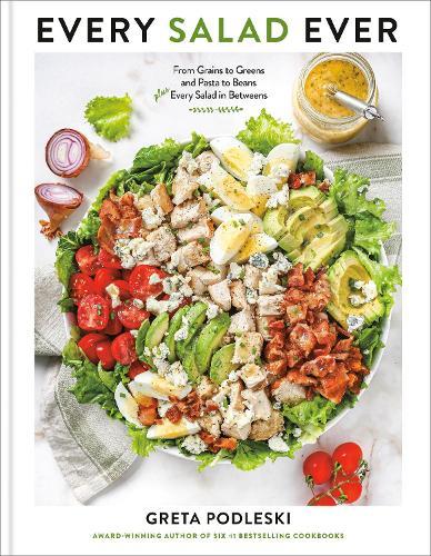 Every Salad Ever: From Grains to Greens and Pasta to Beans Plus Every Salad in Betweens  by Greta Podleski at Abbey's Bookshop, 
