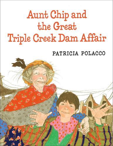 Aunt Chip and the Great Triple Creek Dam Affair  by Patricia Polacco at Abbey's Bookshop, 