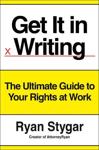 Get It in Writing: The Ultimate Guide to Your Rights at Work  by Ryan Stygar at Abbey's Bookshop, 