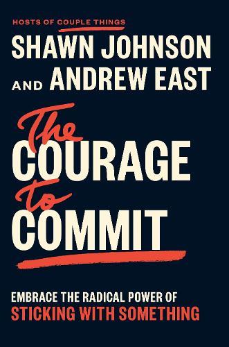 The Courage to Commit: Embrace the Radical Power of Sticking with Something  by Shawn Johnson at Abbey's Bookshop, 