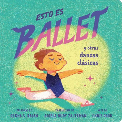 Esto es ballet (This Is Ballet Spanish Edition): y otras danzas clásicas  by Rekha S. Rajan at Abbey's Bookshop, 