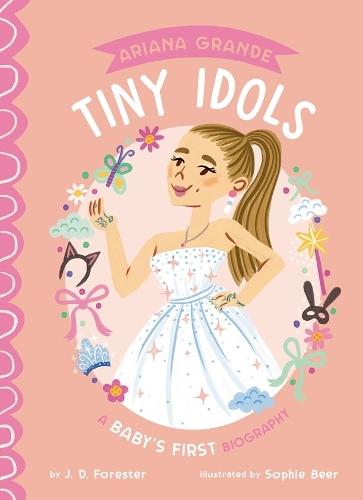 Ariana Grande: A Baby's First Biography  by J. D. Forester at Abbey's Bookshop, 