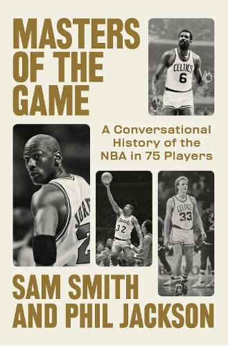 Masters of the Game: A Conversational History of the NBA in 75 Legendary Players  by Sam Smith at Abbey's Bookshop, 