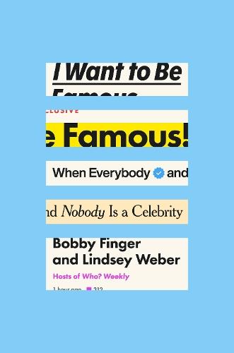 I Want to Be Famous: When Everybody and Nobody Is a Celebrity  by Bobby Finger at Abbey's Bookshop, 