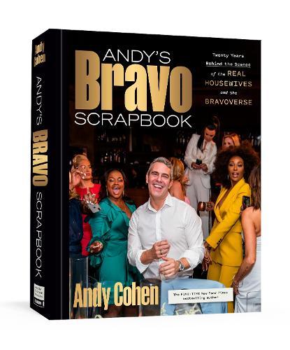 Andy's Bravo Scrapbook: Twenty Years Behind the Scenes of the Real Housewives and the Bravoverse  by Andy Cohen at Abbey's Bookshop, 