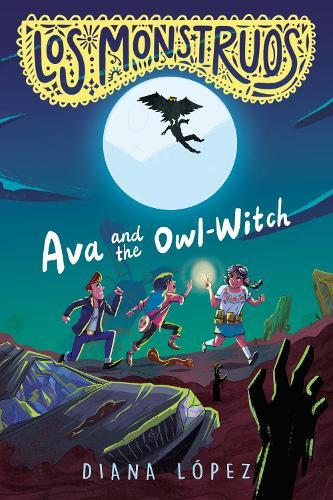 Los Monstruos: Ava and the Owl-Witch  by Diana López at Abbey's Bookshop, 