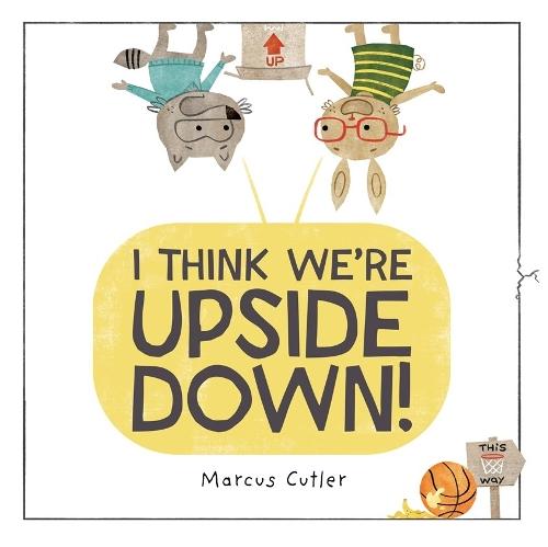I Think We're Upside Down!  by Marcus Cutler at Abbey's Bookshop, 