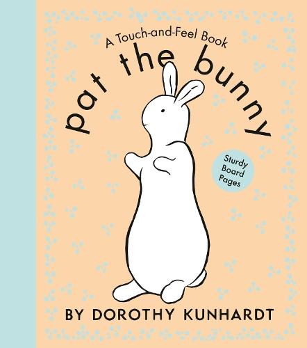 Pat the Bunny: The Interactive Classic for Babies and Toddlers with Sturdy Board Pages  by Dorothy Kunhardt at Abbey's Bookshop, 