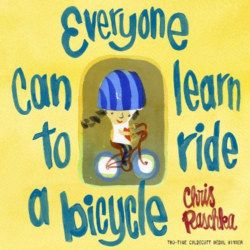 Everyone Can Learn to Ride a Bicycle  by Chris Raschka at Abbey's Bookshop, 