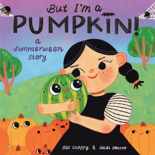 But I'm a Pumpkin!: A Summerween Story  by Kat Choppy at Abbey's Bookshop, 