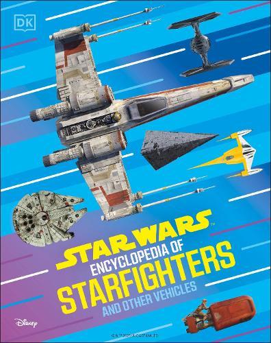 Star Wars Encyclopedia of Starfighters and Other Vehicles: Discover More Than 230 Vehicles From a Galaxy Far, Far Away!  by Brandon Wainerdi at Abbey's Bookshop, 