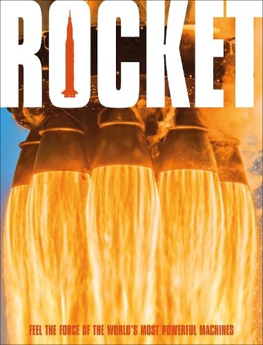 Rocket: Feel the Force of the World's Most Powerful Machines  by DK at Abbey's Bookshop, 