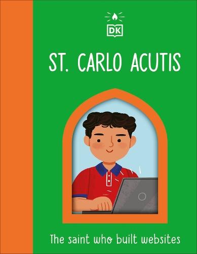 The Saint who Built Websites - St. Carlo Acutis  by DK at Abbey's Bookshop, 