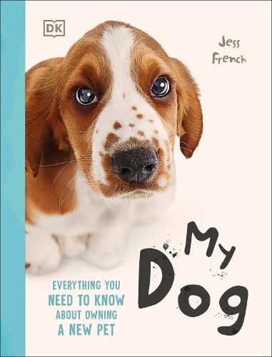 My Dog: Everything You Need to Know About Owning a New Pet  by Jess French at Abbey's Bookshop, 