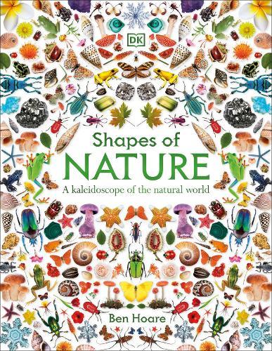 Shapes of Nature: A Kaleidoscope of the Natural World  by Ben Hoare at Abbey's Bookshop, 