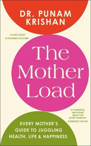 The Mother Load: Every Mother's Guide to Juggling Health, Life & Happiness  by Punam Dr Krishan at Abbey's Bookshop, 