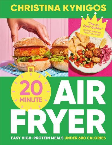 20-minute Air Fryer: Easy High-Protein Meals Under 600 Calories  by Christina Kynigos at Abbey's Bookshop, 