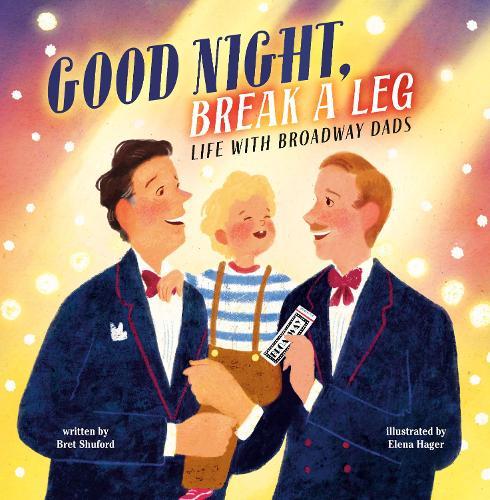 Good Night, Break a Leg: Life with Broadway Dads  by Bret Shuford at Abbey's Bookshop, 