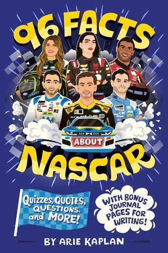 96 Facts About NASCAR: Quizzes, Quotes, Questions, and More! With Bonus Journal Pages for Writing!  by Arie Kaplan at Abbey's Bookshop, 