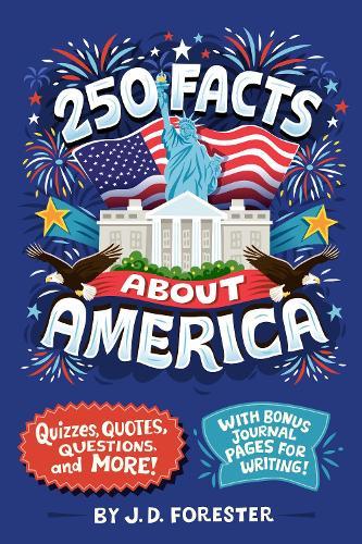 250 Facts About America: Quizzes, Quotes, Questions, and More! With Bonus Journal Pages for Writing!  by J. D. Forester at Abbey's Bookshop, 