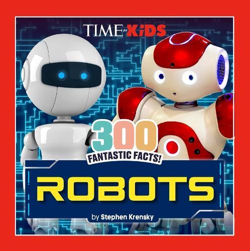 TIME for Kids: 300 Fantastic Facts!: Robots  by Stephen Krensky at Abbey's Bookshop, 