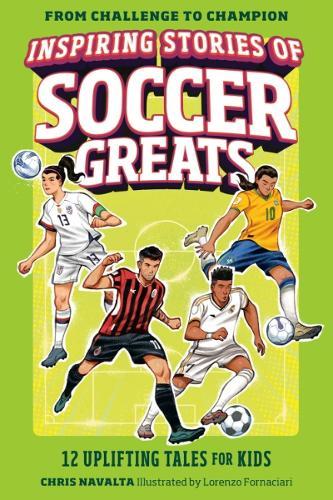 Inspiring Stories of Soccer Greats: 12 Uplifting Tales for Kids  by Chris Navalta at Abbey's Bookshop, 