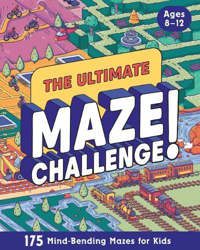 The Ultimate Maze Challenge!: 175 Mind-Bending Mazes for Kids (Hours of Fun, Screen-Free Activities)  by Zeitgeist at Abbey's Bookshop, 