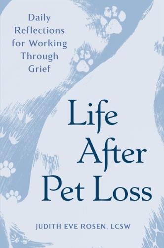 Life After Pet Loss: Daily Reflections for Working Through Grief  by Judith Eve Rosen, LCSW at Abbey's Bookshop, 