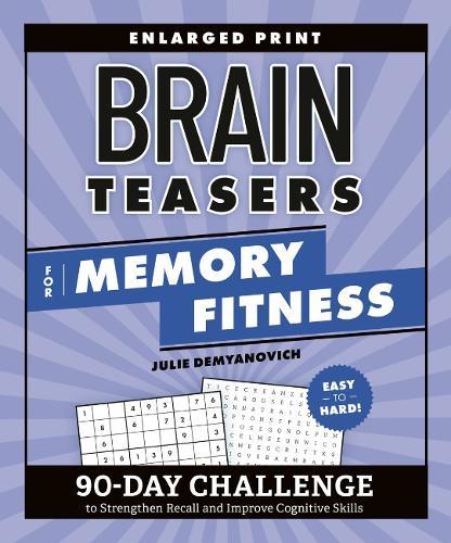 Brain Teasers for Memory Fitness: 90-Day Challenge to Strengthen Recall and Improve Cognitive Skills  by Julie Demyanovich at Abbey's Bookshop, 