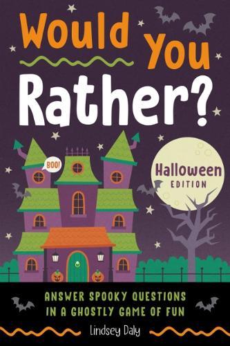 Would You Rather? Halloween Edition: Answer Spooky Questions in a Ghostly Game of Fun  by Lindsey Daly at Abbey's Bookshop, 