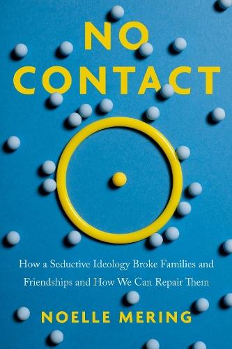 No Contact: How a Seductive Ideology Broke Families and Friendships and How We Can Repair Them  by Noelle Mering at Abbey's Bookshop, 