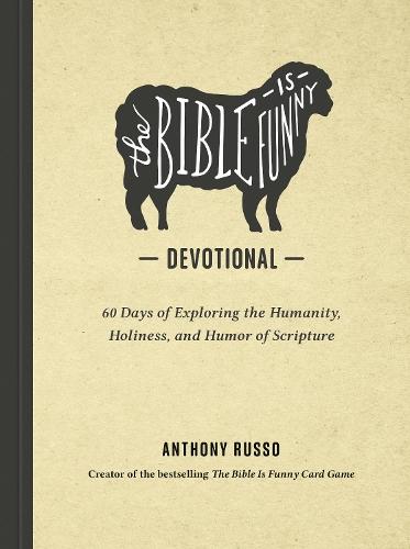 The Bible Is Funny Devotional: 60 Days of Exploring the Humanity, Holiness, and Humor of Scripture  by Anthony Russo at Abbey's Bookshop, 