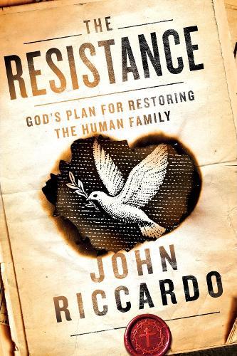 The Resistance: God's Plan for Renewing the Human Family  by John Riccardo at Abbey's Bookshop, 