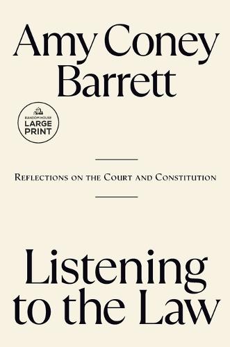 Listening to the Law: Reflections on the Court and Constitution  by Amy Coney Barrett at Abbey's Bookshop, 