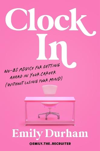 Clock In: No-BS Advice for Getting Ahead in Your Career (Without Losing Your Mind)  by Emily Durham at Abbey's Bookshop, 