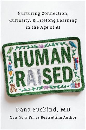 Human Raised: Nurturing Connection, Curiosity, & Lifelong Learning in the Age of AI  by Dana Suskind at Abbey's Bookshop, 