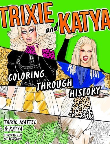 Trixie and Katya Coloring Through History  by Trixie at Abbey's Bookshop, 