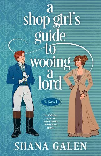 A Shop Girl's Guide to Wooing a Lord  by Shana Galen at Abbey's Bookshop, 