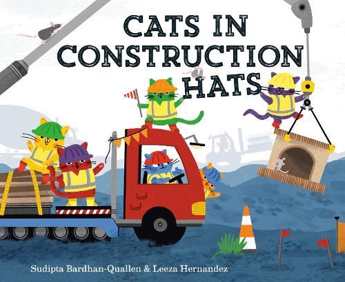 Cats in Construction Hats  by Sudipta Bardhan-Quallen at Abbey's Bookshop, 