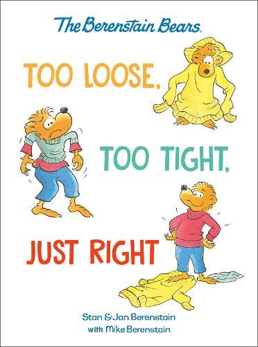 Too Loose, Too Tight, Just Right  by Mike Berenstain at Abbey's Bookshop, 