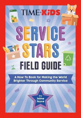 TIME for Kids: Service Stars Field Guide: A How-To Book for Making the World Brighter Through Community Service  by Jaime Joyce at Abbey's Bookshop, 