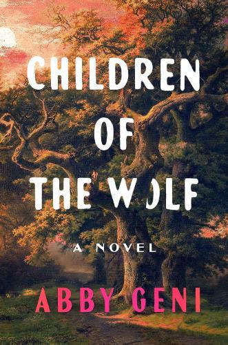 Children of the Wolf: A Novel  by Abby Geni at Abbey's Bookshop, 
