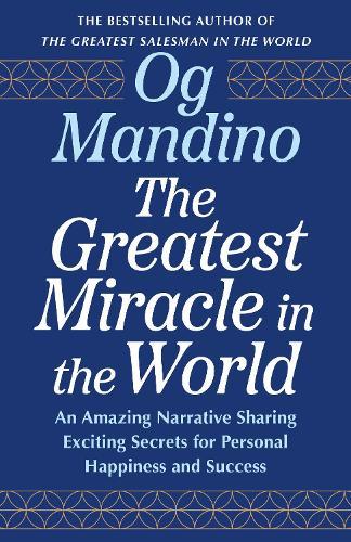 The Greatest Miracle in the World: An Amazing Narrative Sharing Exciting Secrets for Personal Happiness and Success  by Og Mandino at Abbey's Bookshop, 