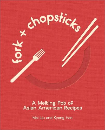 Fork and Chopsticks: A Melting Pot of Asian American Recipes  by Mei Liu at Abbey's Bookshop, 