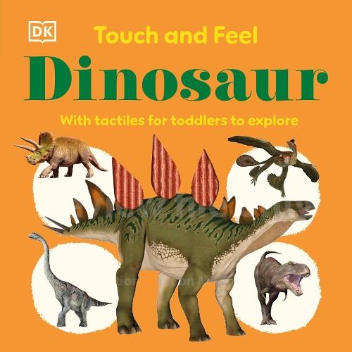 Touch and Feel Dinosaur: With Tactiles for Toddlers to Explore  by DK at Abbey's Bookshop, 